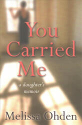 You Carried Me - MELISSA OHDEN (ISBN: 9780857218865)