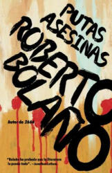 Putas Asesinas / Putas Asesinas: The Best of Bola? o - Roberto Bolaňo (ISBN: 9780525435471)