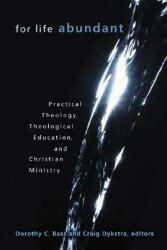 For Life Abundant: Practical Theology Theological Education and Christian Ministry (ISBN: 9780802837448)