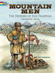 Mountain Men -- The History of Fur Trapping Coloring Book - Jeff Prechtel (ISBN: 9780486799681)