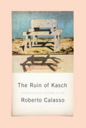 The Ruin of Kasch - Roberto Calasso, Richard Dixon (ISBN: 9780374252106)