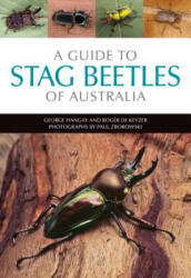 Guide to Stag Beetles of Australia - George Hangay, Roger De Keyzer, Paul Zborowski (ISBN: 9781486302086)