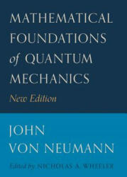 Mathematical Foundations of Quantum Mechanics - John Von Neumann (ISBN: 9780691178578)