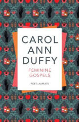 Feminine Gospels - Carol Ann Duffy (ISBN: 9781509852918)