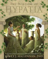Wisdom of Hypatia - Bruce J. MacLennan (ISBN: 9780738735993)