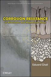 Corrosion Resistance of Aluminum and Magnesium Alloys - Understanding Performance and Testing - Edward Ghali (ISBN: 9780471715764)