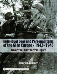 Individual Gear and Personal Items of the GI in Eure: 1942-1945 - James B. Klockner (ISBN: 9780764321603)