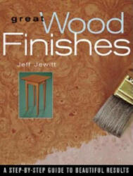 Great Wood Finishes - Jeff Jewitt (ISBN: 9781561582884)