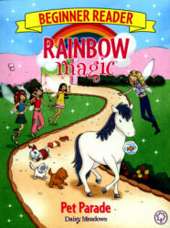 Rainbow Magic Beginner Reader: Pet Parade - Daisy Meadows (ISBN: 9781408345795)