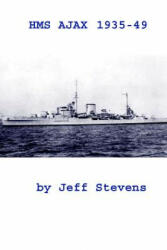 HMS Ajax 1935-49 - Jeff Stevens (ISBN: 9781502475688)