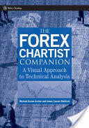The Forex Chartist Companion: A Visual Approach to Technical Analysis (ISBN: 9780470073933)