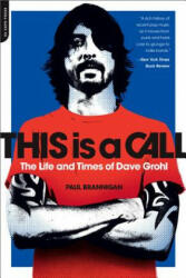 This Is a Call: The Life and Times of Dave Grohl - Paul Brannigan (ISBN: 9780306821424)