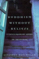 Buddhism without Beliefs - Stephen Batchelor (1998)
