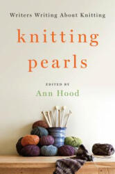 Knitting Pearls: Writers Writing about Knitting (ISBN: 9780393246087)