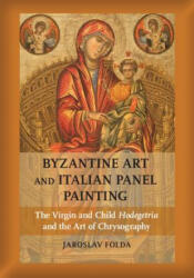 Byzantine Art and Italian Panel Painting - Jaroslav Folda, Lucy J. Wrapson (ISBN: 9781107010239)