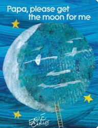 Papa, please get the moon for me - Eric Carle (ISBN: 9781481431811)