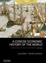 Concise Economic History of the World - Larry Neal, Rondo Cameron (ISBN: 9780199989768)