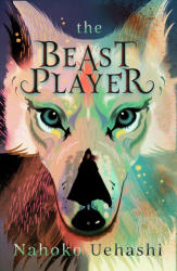 Beast Player - Nahoko Uehashi (ISBN: 9781782691679)