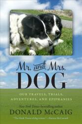 Mr. and Mrs. Dog: Our Travels Trials Adventures and Epiphanies (ISBN: 9780813934501)