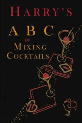 Harry's ABC of Mixing Cocktails - Harry MacElhone (ISBN: 9781684221011)