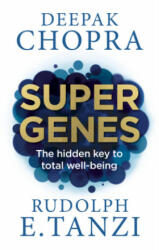 Super Genes - Deepak Chopra, Rudolph E. Tanzi (ISBN: 9781846045035)