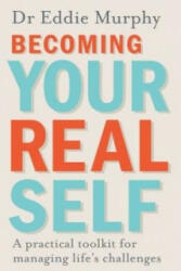 Becoming Your Real Self - A Practical Toolkit for Managing Life's Challenges (ISBN: 9780241257739)