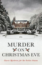 Murder On Christmas Eve - Margery Allingham, Val McDermid, Ellis Peters, Ian Rankin (ISBN: 9781781259184)
