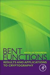 Bent Functions: Results and Applications to Cryptography (ISBN: 9780128023181)