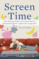 Screen Time: How Electronic Media--From Baby Videos to Educational Software--Affects Your Young Child (ISBN: 9780465029808)
