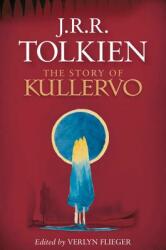 The Story of Kullervo - J. R. R. Tolkien, Verlyn Flieger (ISBN: 9780544947245)