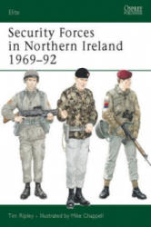 Security Forces in Northern Ireland 1969-92 - Mike Chapell, Tim Ripley (ISBN: 9781855322783)