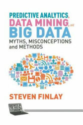 Predictive Analytics, Data Mining and Big Data - S. Finlay (ISBN: 9781349478682)
