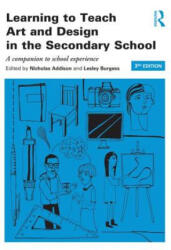 Learning to Teach Art and Design in the Secondary School - Nicholas Addison (ISBN: 9780415842891)