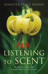 Listening to Scent - Jennifer Peace Rhind (ISBN: 9781848191259)