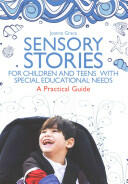 Sensory Stories for Children and Teens with Special Educational Needs: A Practical Guide (ISBN: 9781849054843)