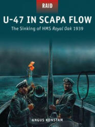 U-47 in Scapa Flow - Angus Konstam (ISBN: 9781472808905)