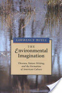 The Environmental Imagination: Thoreau Nature Writing and the Formation of American Culture (ISBN: 9780674258624)