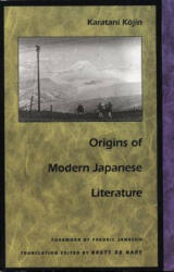 Origins of Modern Japanese Literature - Kojin Karatani (ISBN: 9780822313236)