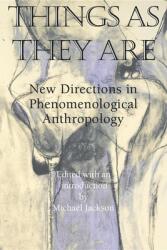 Things as They Are: New Directions in Phenomenological Anthropology (ISBN: 9780253210500)