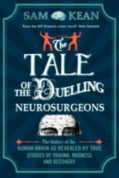Tale of the Duelling Neurosurgeons - Sam Kean (ISBN: 9781784161033)