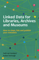 Linked Data for Libraries Archives and Museums - How to clean link and publish your metadata (ISBN: 9781856049641)