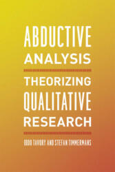 Abductive Analysis - Stefan Timmermans, Iddo Tavory (ISBN: 9780226180311)