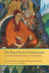 The Royal Seal of Mahamudra Volume One: A Guidebook for the Realization of Coemergence (ISBN: 9781559394376)