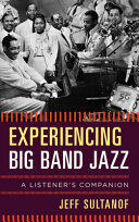 Experiencing Big Band Jazz: A Listener's Companion (ISBN: 9781442242425)