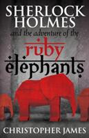 Sherlock Holmes and The Adventure of the Ruby Elephants (ISBN: 9781780928210)