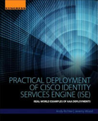 Practical Deployment of Cisco Identity Services Engine (ISE) - Andy Richter, Jeremy Wood (ISBN: 9780128044575)