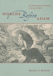 Worlds Before Adam - Martin J. S. Rudwick (ISBN: 9780226731292)
