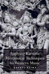 Applying Karnatic Rhythmical Techniques to Western Music - Rafael Reina (ISBN: 9781472451507)