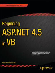 Beginning ASP. NET 4.5 in VB - Matthew MacDonald (ISBN: 9781430243298)