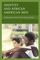 Identity and African American Men: Exploring the Content of Our Characterization (ISBN: 9780739183953)